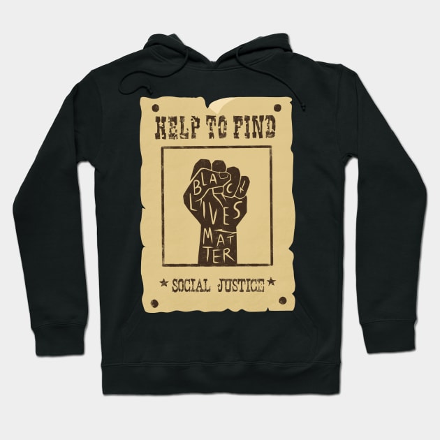 retro missing/wanted poster: help find social justice | black lives matter | black power fist Hoodie by acatalepsys 